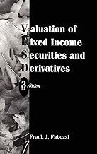 Valuation of Fixed Income Securities and Derivatives (Frank J. Fabozzi Series) by Frank J. Fabozzi (1-Jan-1998) Hardcover